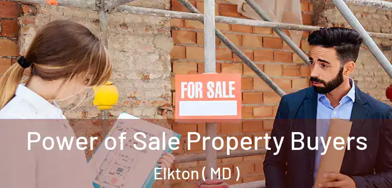  Power of Sale Property Buyers Elkton ( MD )