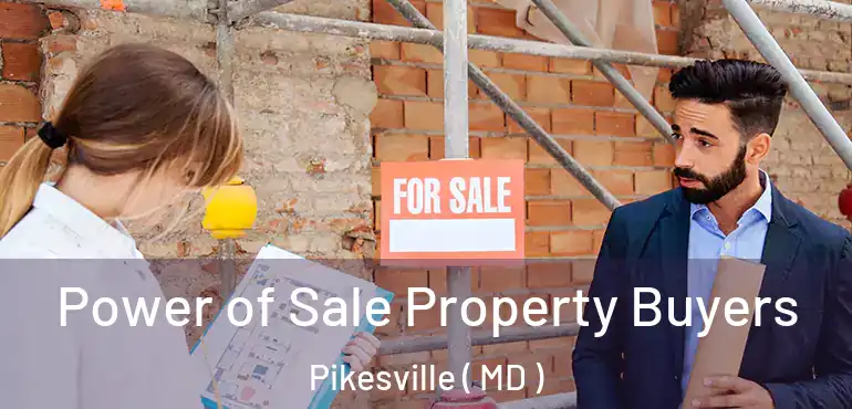  Power of Sale Property Buyers Pikesville ( MD )