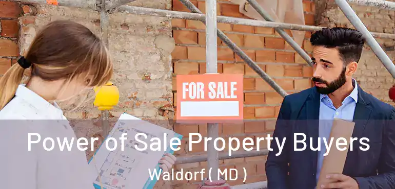  Power of Sale Property Buyers Waldorf ( MD )