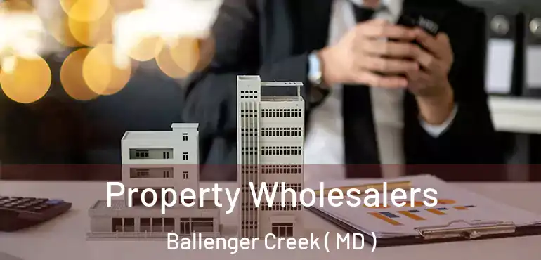 Property Wholesalers Ballenger Creek ( MD )