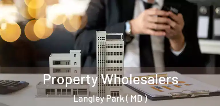  Property Wholesalers Langley Park ( MD )