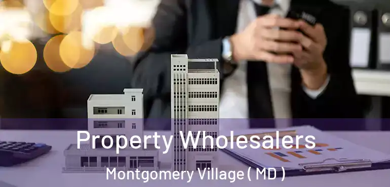  Property Wholesalers Montgomery Village ( MD )