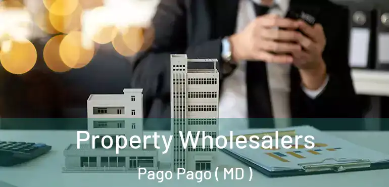  Property Wholesalers Pago Pago ( MD )