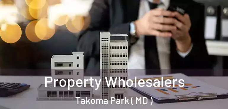  Property Wholesalers Takoma Park ( MD )