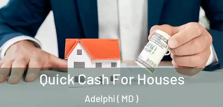  Quick Cash For Houses Adelphi ( MD )