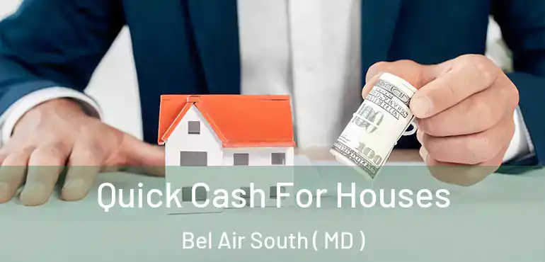  Quick Cash For Houses Bel Air South ( MD )