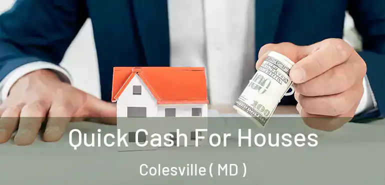  Quick Cash For Houses Colesville ( MD )