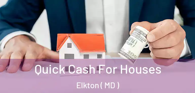  Quick Cash For Houses Elkton ( MD )