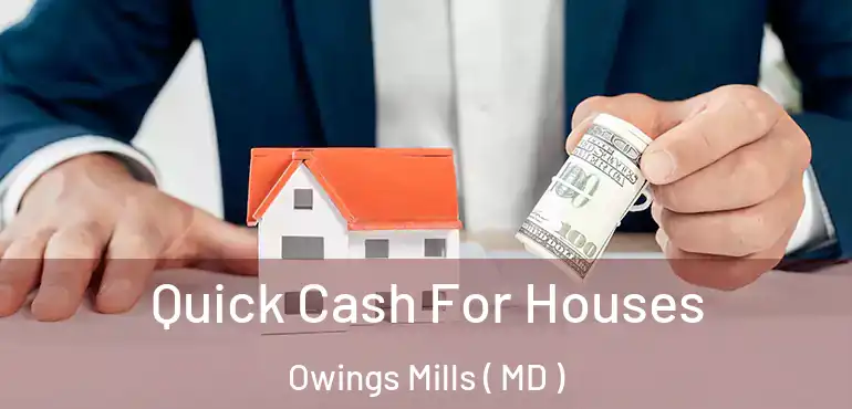  Quick Cash For Houses Owings Mills ( MD )