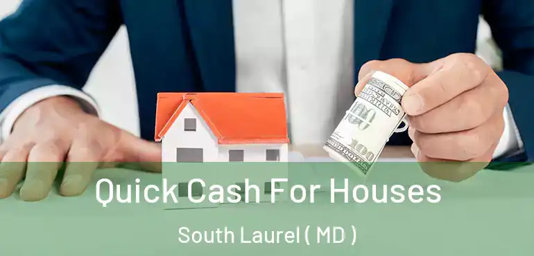  Quick Cash For Houses South Laurel ( MD )