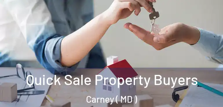  Quick Sale Property Buyers Carney ( MD )