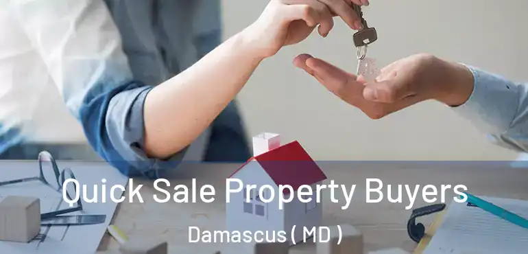  Quick Sale Property Buyers Damascus ( MD )