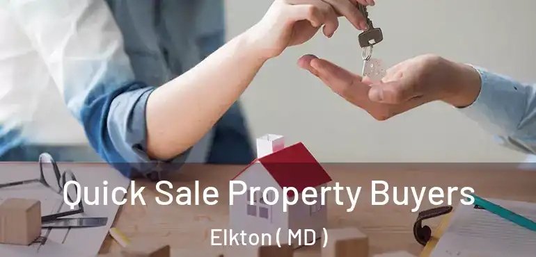  Quick Sale Property Buyers Elkton ( MD )