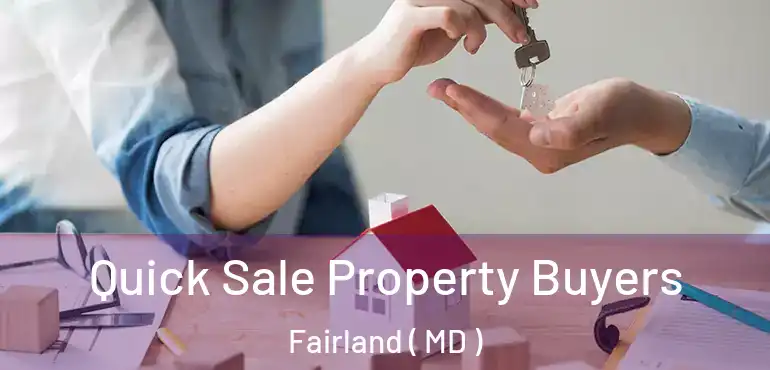  Quick Sale Property Buyers Fairland ( MD )