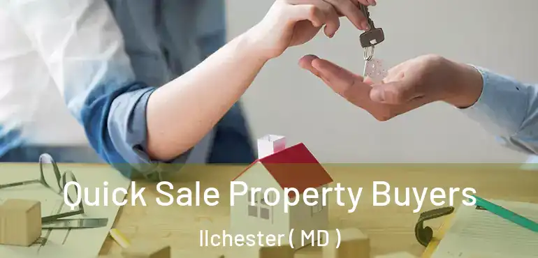  Quick Sale Property Buyers Ilchester ( MD )