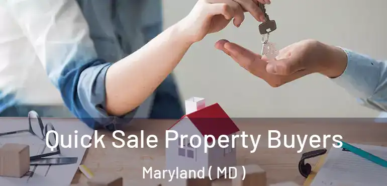  Quick Sale Property Buyers Maryland ( MD )