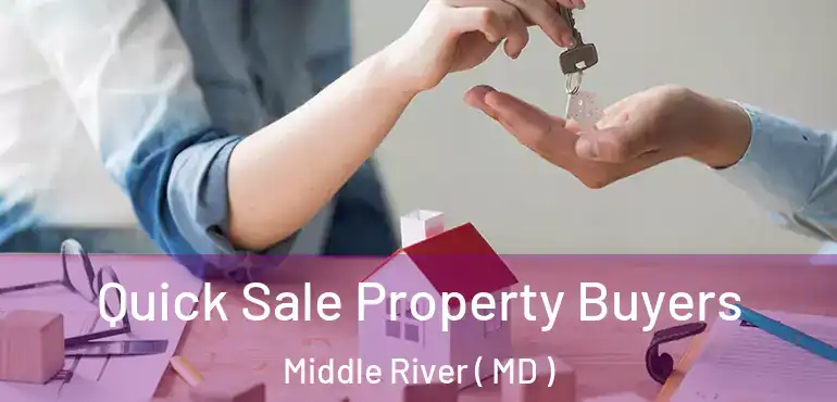  Quick Sale Property Buyers Middle River ( MD )