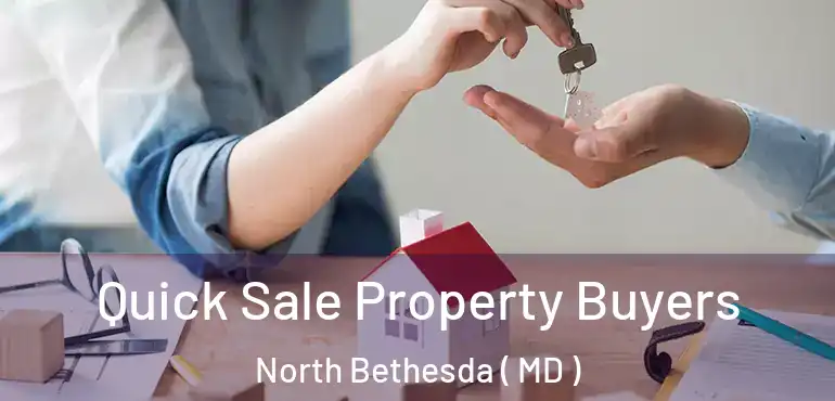  Quick Sale Property Buyers North Bethesda ( MD )