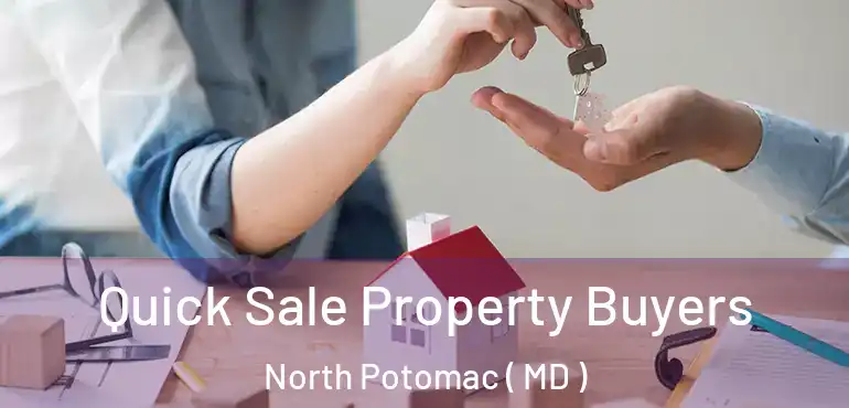  Quick Sale Property Buyers North Potomac ( MD )