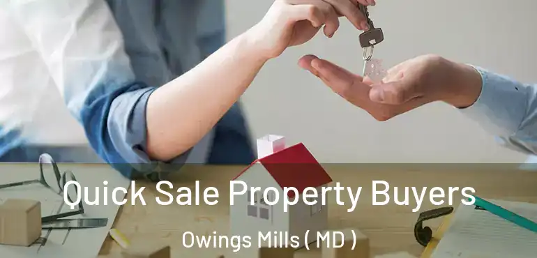  Quick Sale Property Buyers Owings Mills ( MD )