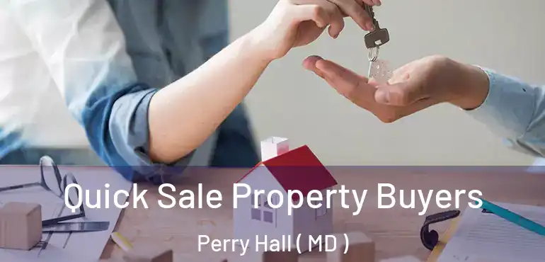  Quick Sale Property Buyers Perry Hall ( MD )