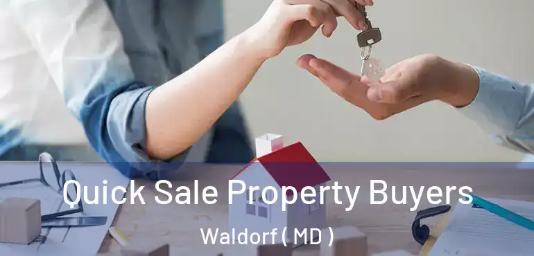  Quick Sale Property Buyers Waldorf ( MD )