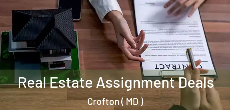 Real Estate Assignment Deals Crofton ( MD )