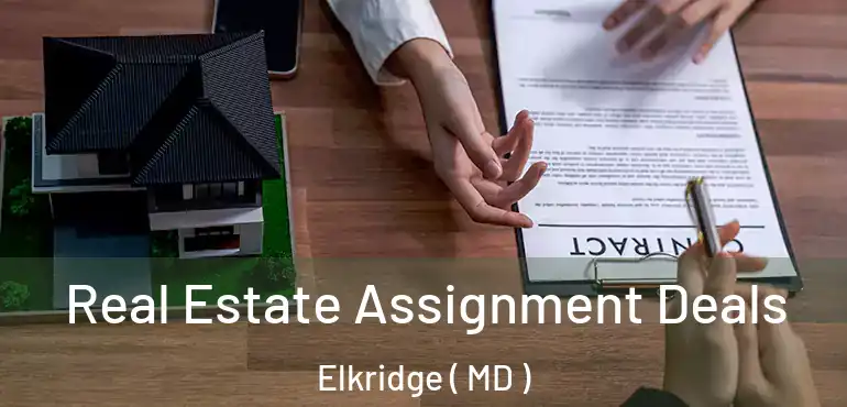  Real Estate Assignment Deals Elkridge ( MD )