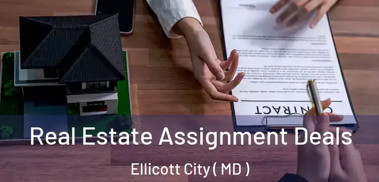  Real Estate Assignment Deals Ellicott City ( MD )