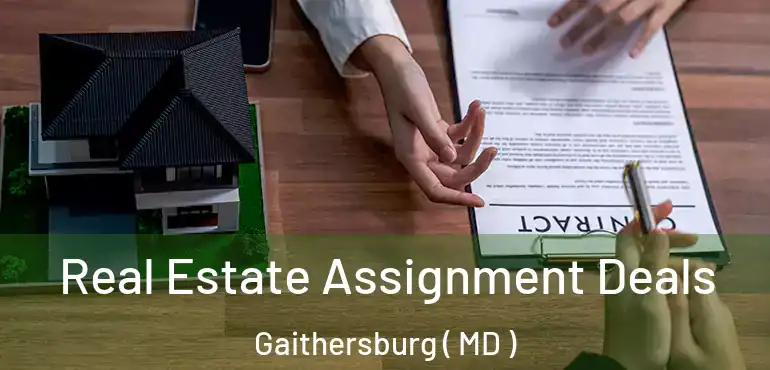  Real Estate Assignment Deals Gaithersburg ( MD )