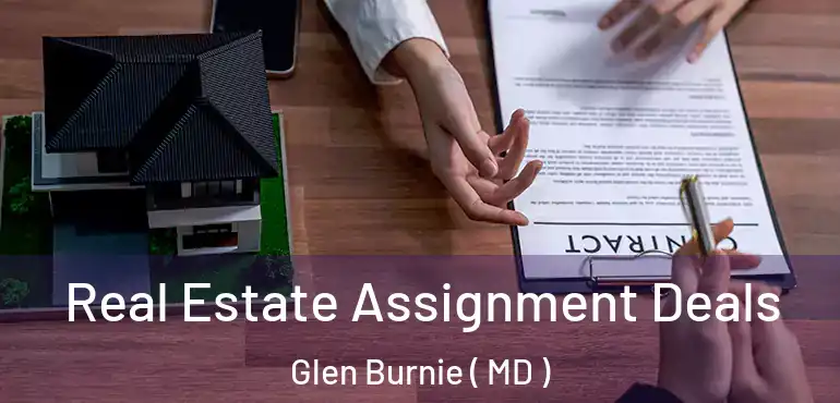  Real Estate Assignment Deals Glen Burnie ( MD )