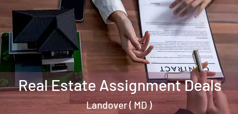  Real Estate Assignment Deals Landover ( MD )