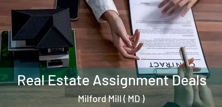  Real Estate Assignment Deals Milford Mill ( MD )