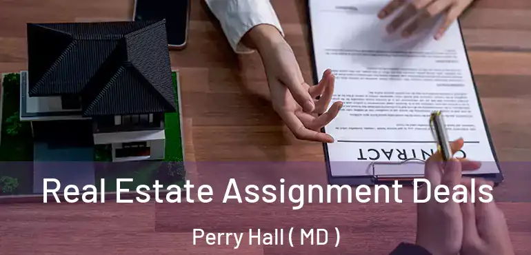  Real Estate Assignment Deals Perry Hall ( MD )