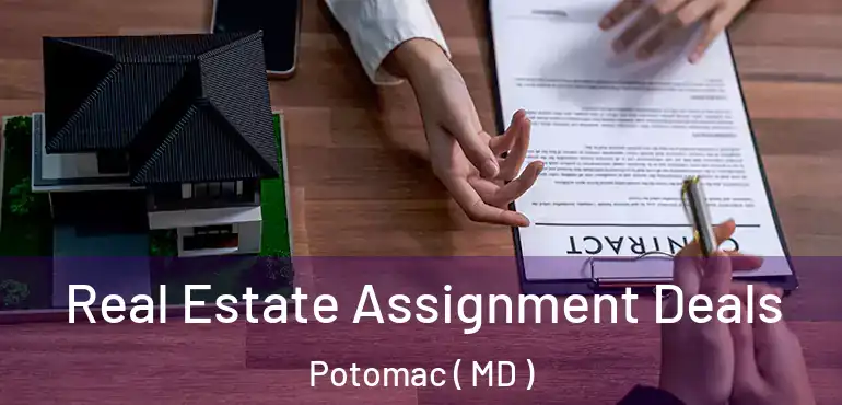  Real Estate Assignment Deals Potomac ( MD )