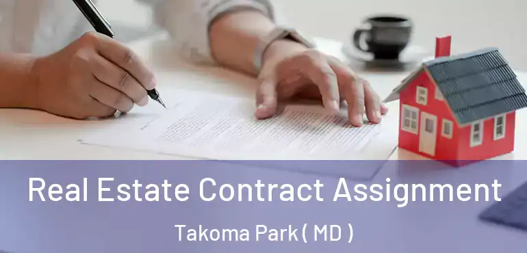  Real Estate Contract Assignment Takoma Park ( MD )