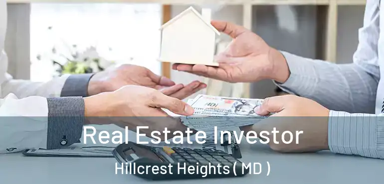  Real Estate Investor Hillcrest Heights ( MD )