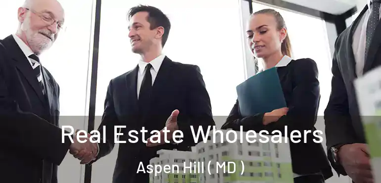  Real Estate Wholesalers Aspen Hill ( MD )