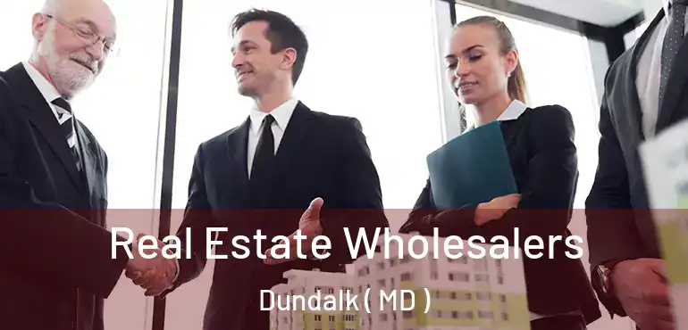  Real Estate Wholesalers Dundalk ( MD )