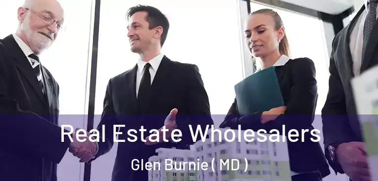  Real Estate Wholesalers Glen Burnie ( MD )