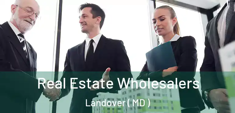  Real Estate Wholesalers Landover ( MD )
