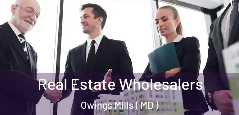 Real Estate Wholesalers Owings Mills ( MD )