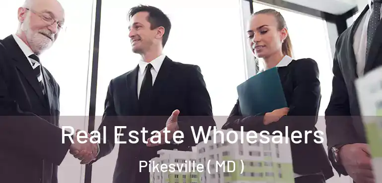 Real Estate Wholesalers Pikesville ( MD )