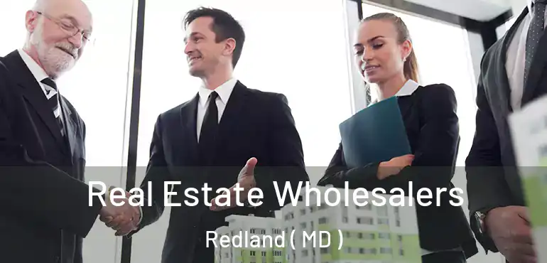  Real Estate Wholesalers Redland ( MD )
