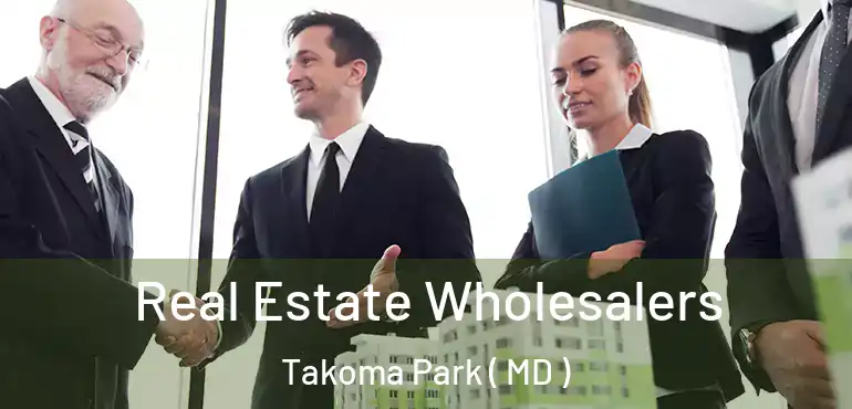  Real Estate Wholesalers Takoma Park ( MD )
