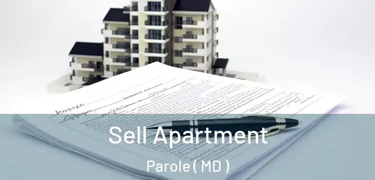  Sell Apartment Parole ( MD )