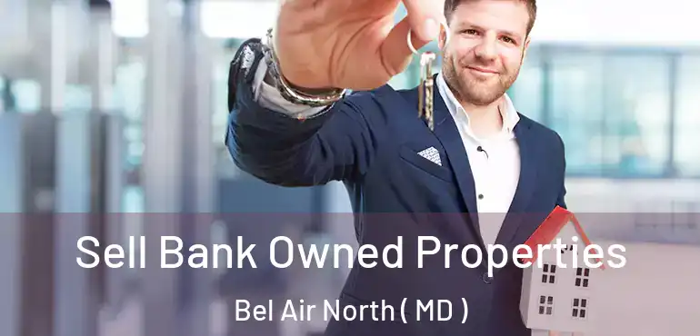  Sell Bank Owned Properties Bel Air North ( MD )
