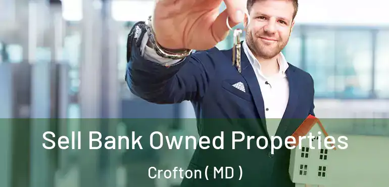  Sell Bank Owned Properties Crofton ( MD )