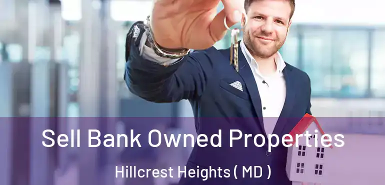 Sell Bank Owned Properties Hillcrest Heights ( MD )