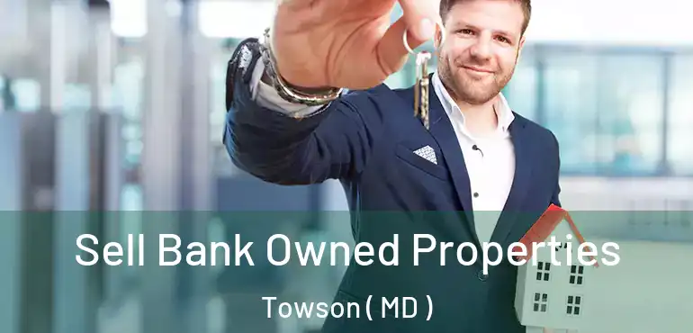  Sell Bank Owned Properties Towson ( MD )